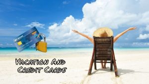 Vacation And Credit Cards