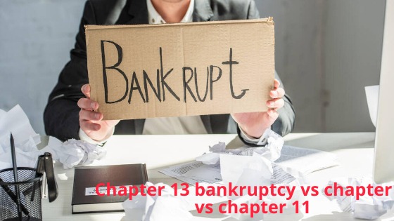 Chapter 13 bankruptcy vs chapter 7 vs chapter 11