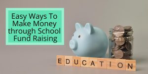 Easy Ways To Make Money through School Fund Raising