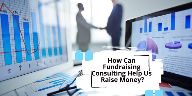 How Can Fundraising Consulting Help Us Raise Money