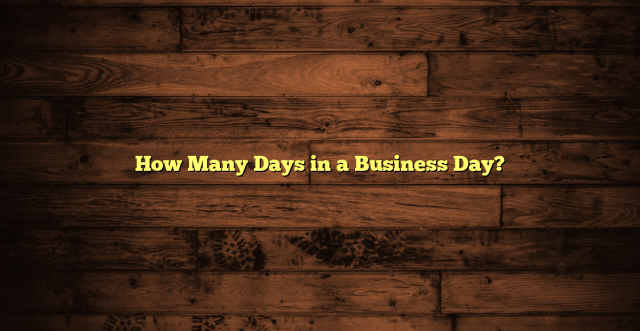 How Many Days in a Business Day?