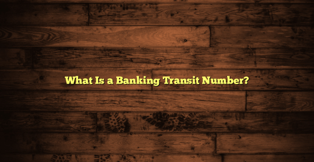 What Is a Banking Transit Number?