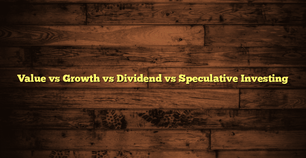 Value vs Growth vs Dividend vs Speculative Investing - Tradea Finance